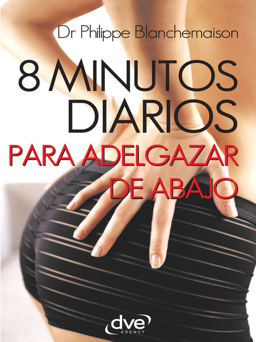 Title details for 8 minutos diarios para adelgazar de abajo by Dr. Philippe Blanchemaison - Available